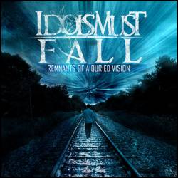 Idols Must Fall : Remnants of a Buried Vision
